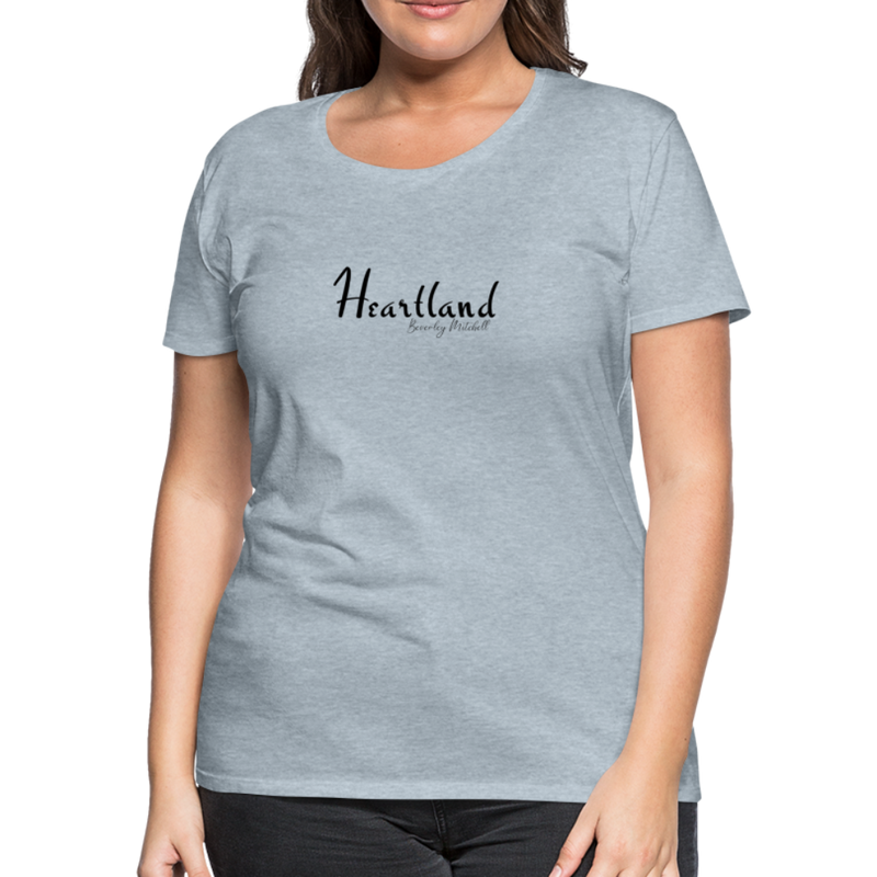 Heartland By Beverley Mitchell Women's Premium T-Shirt - heather ice blue