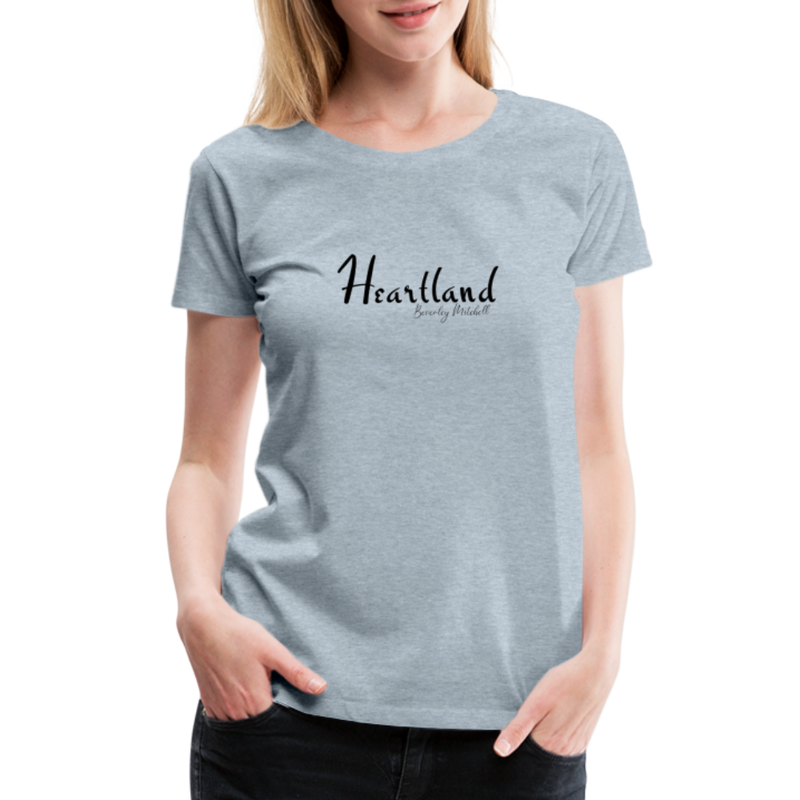 Heartland By Beverley Mitchell Women's Premium T-Shirt - heather ice blue